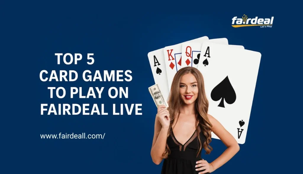 Top 5 Card Games to Play on Fairdeal Live
