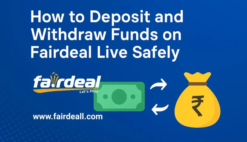 How to Deposit and Withdraw Funds on Fairdeal Live Safely