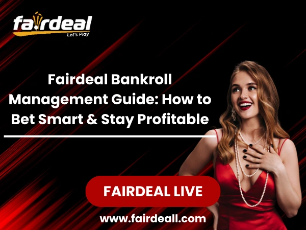 Fairdeal Bankroll Management Guide How to Bet Smart & Stay Profitable