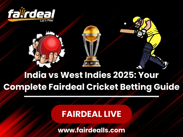 India vs West Indies 2025 Your Complete Fairdeal Cricket Betting Guide
